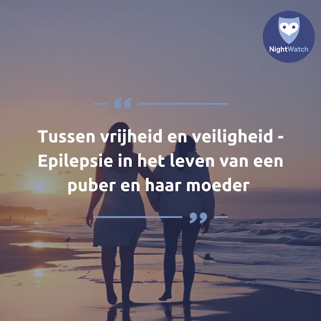 Tussen vrijheid en veiligheid – Epilepsie in het leven van een puber (en haar moeder)